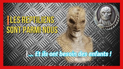 Les "Reptiliens" ont besoin de beaucoup de nos enfants ! Lire descriptif