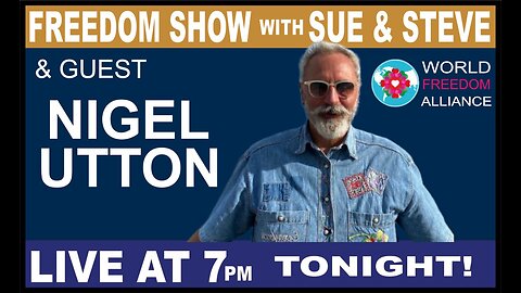 The Freedom Show with Sue & Steve - Ep 26 - Nigel Utton from the World Freedom Alliance