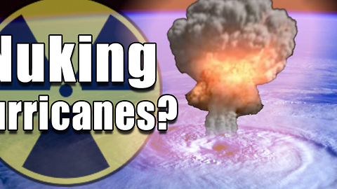 Nuking Hurricanes? â Can a bomb be the solution to a natural disaster?