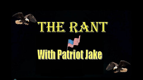 The Rant with Patriot Jake - episode 20