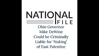 Ohio Governor Mike DeWine Could be Criminally Liable for ‘Nuking’ of East Palestine