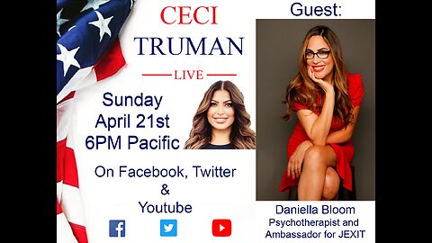 4-21-2024 Ceci Truman Live with guest Daniella Bloom, Psychotherapist and Ambassador for JEXIT