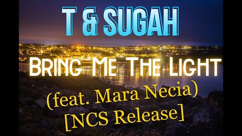 🌟​FREE🌟​T & Sugah - 🌟​Bring Me The Light (feat. Mara Necia) [NCS Release]