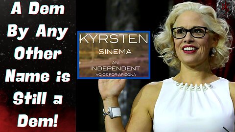 Senator Kyrsten Sinema Quits the Democrat Party For a Grasp at Attention!