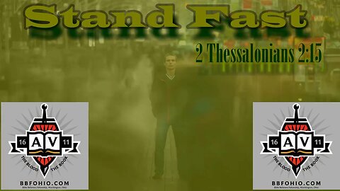 030 Stand Fast (2 Thessalonians 2:16-17) 2 of 2