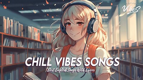 Chill Vibes Songs 🌞 Chill Spotify Playlist Covers Motivational English Songs With Lyrics