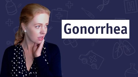 What We Weren't Taught About Gonorrhea