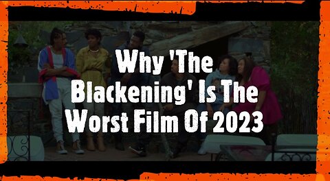 Why 'The Blackening' Is The Worst Film Of 2023 | Society Reviews