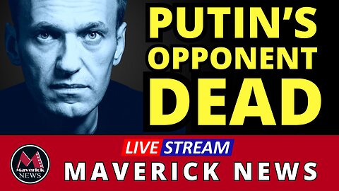 Alexi Navalny DEAD - Putin's Opponent Dies In Prison | Maverick News
