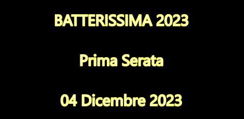 BATTERISSIMA DICEMBRE 2023 - PRIMA SERATA