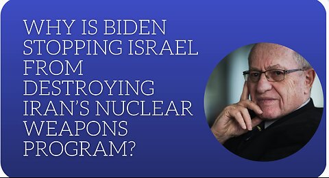 Why is Biden stopping Israel from destroying Iran's nuclear weapons?
