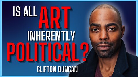 Politics Is Ruining The Arts - Clifton Duncan