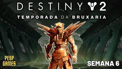 Destiny 2 - Temporada da Bruxaria: O Caminho da Lâmina | Semana 6