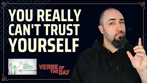 You Shouldn't Trust Yourself Most of the Time (Daily Devo)