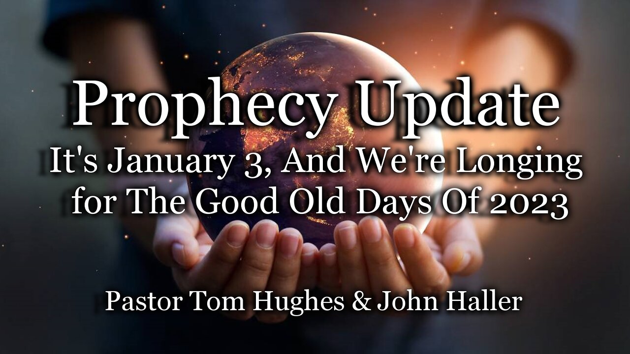 Prophecy Update: It's January 3, And We're Longing For The Good Old ...