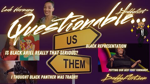 Questionable: Black Ariel, Black Panther, Pitting the Races, Triggers