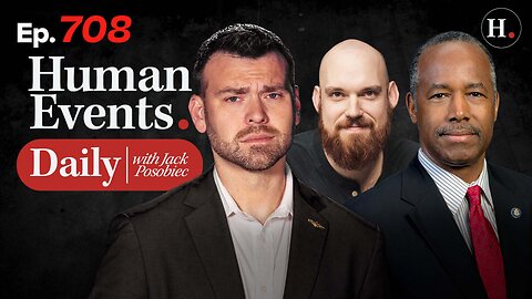 HUMAN EVENTS WITH JACK POSOBIEC EP. 708