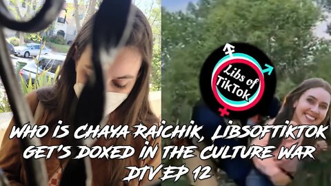 Who is Chaya Raichik, Libsoftiktok get's doxed in the Culture War DTV EP 12