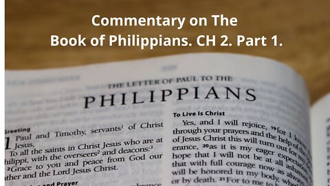 Commentary on The book of Philippians. CH 2. Part 1. Philippians 2:1-13