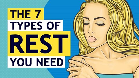 The 7 Types of Rest You Need To Become Your Best Self