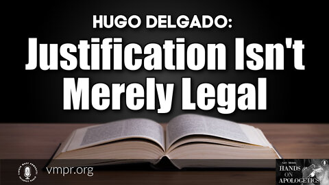 20 Jan 22, Hands on Apologetics: Justification Isn't Merely Legal