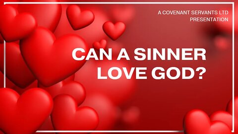 Can a sinner love God?