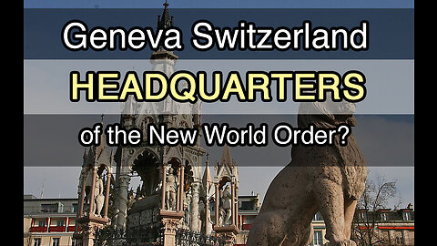Where is the Head of the Snake? NWO Headquarters in Geneva Switzerland? w/ Tribunal Judges
