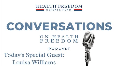 Conversations on Health Freedom with Louisa Williams