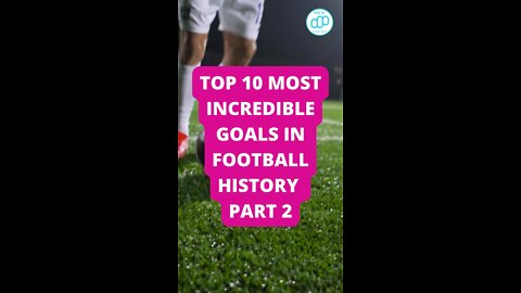 Top 10 Most Incredible Goals in Football History Part 2