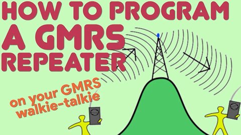 How To Program A GMRS Repeater On Your GMRS Walkie-Talkie - Step by Step How To Connect A Repeater