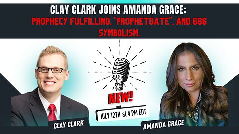 Clay Clark Joins Amanda Grace: Prophecy Fulfilling, "ProphetGate", and 666 Symbolism.