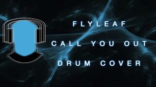 Flyleaf Call You Out Drum Cover