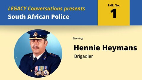 Legacy Conversations - Brigadier Hennie Heymans (SAP, Afgetree)