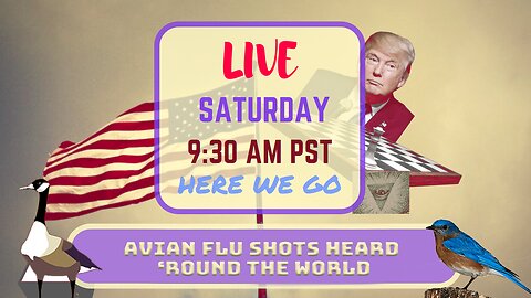 Saturday *LIVE* The Avian Flu Shots ‘Round the World