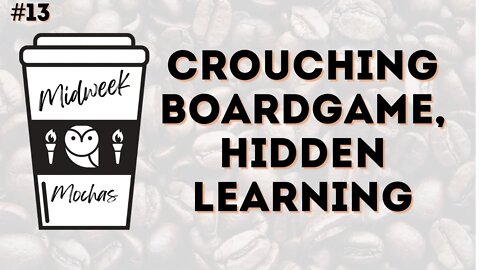 Midweek Mochas - Crouching Boardgame, Hidden Learning: Integrating Games into Homeschooling