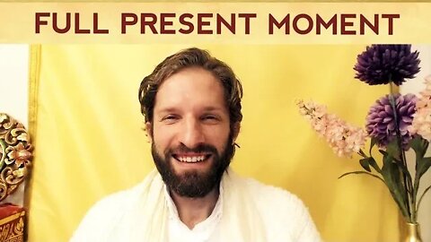 Seeing Present Moment in Full Consciousness & Guided Present Moment Meditation