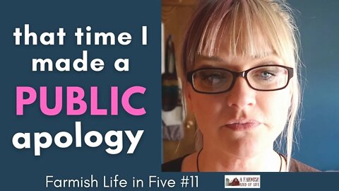 That Time I Made a Public Apology | Farmish Life in Five #11 | 3-26-21