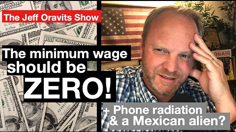 Minimum wage should be ZERO (Ep. 1714Hr1) + Mexican aliens & Biden-Colt-Cocaine