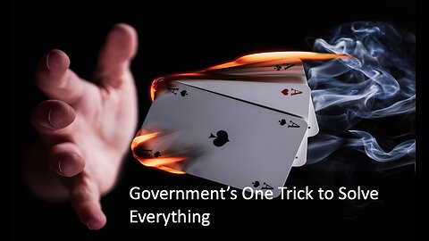Government's One Trick Solution to Everything
