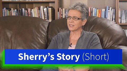 Sherry's Story | Love & Truth Network