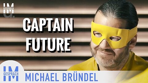 “Captain Future" - Michael Bründel@Im Gespräch🙈