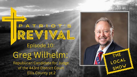 Greg Wilhelm, Republican Candidate for Judge of the 443rd District Court Ellis County pt.2