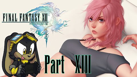 Final Fantasy XIII | Part 13 | PC | First Time Playthrough - Epic Journey through Cocoon