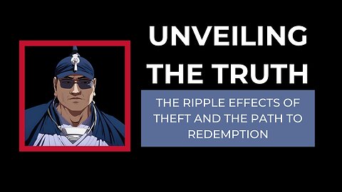 Unveiling the Truth: The Ripple Effects of Theft and the Path to Redemption