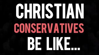 Christian Conservatives Be Like... - Ann's Tiny Life and Homestead