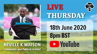 Livestream with Neville K Watson, Community & Political Activist 18.6.20
