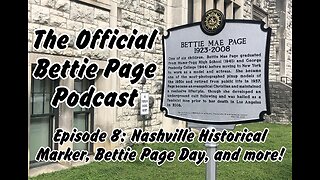 The Official Bettie Page Podcast Episode 8: Nashville Historical Marker, Bettie Page Day, and more!