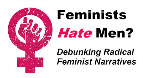 Is Feminism Really Just Man-Bashing Hatred? 3rd Wave Radical Feminism Exposed [Mirrored]