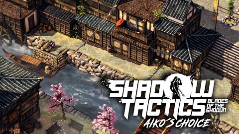 Shadow Tactics Aiko's Choice - Mission 1: Reunion at Nagoya (Hardcore)