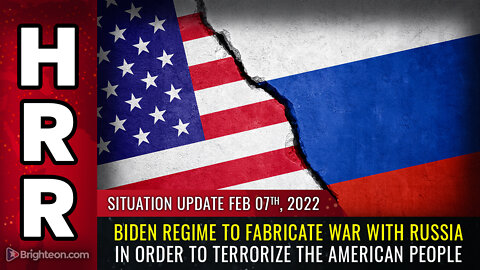 Situation Update, 02/07/22 - Biden regime to FABRICATE war with Russia...